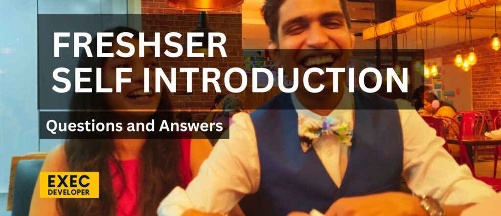 Fresher Self Introduction – Questions and Answers