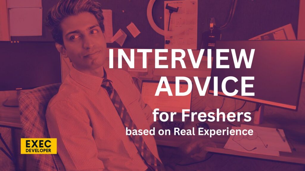 Interview Advice for Freshers based on Real Experience