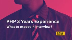 PHP 3 years experience. What to Expect in interview?